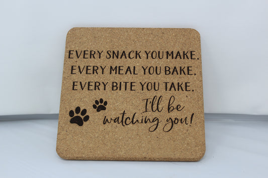 "Every Snack You Make" Cork Trivet